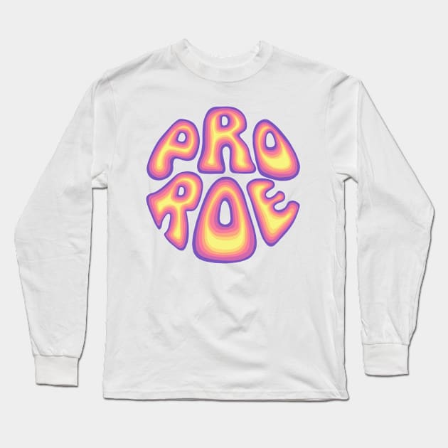 Pro Roe Long Sleeve T-Shirt by Slightly Unhinged